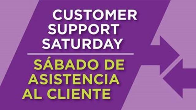 Text reads Customer Support Saturday - Sabado de Asistencia Al Cliente
