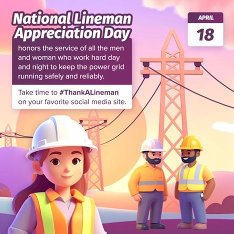 National Lineman Appreciation Day: April 18 